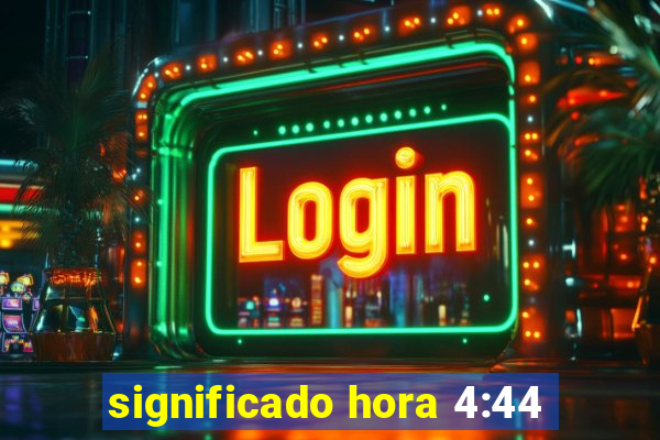 significado hora 4:44